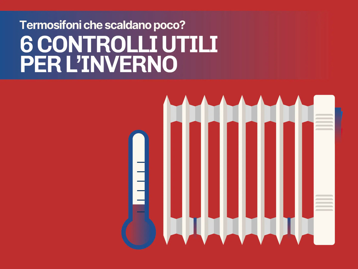 Termosifoni che scaldano poco? 6 controlli utili per l’inverno